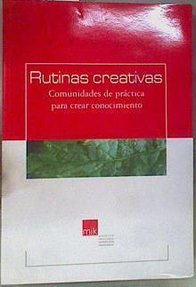 Rutinas creativas . Comunidades de practica para crear conocimiento | 161165 | Equipo Dincompe