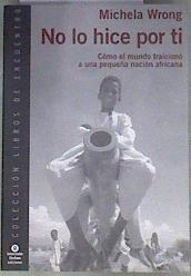 No lo hice por ti: cómo el mundo traicionó a una pequeña nación africana | 181687 | Wrong, Michela
