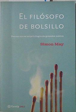 El filósofo de bolsillo. Pensar no es un privilegio de grandes sabios | 126454 | May, Simon