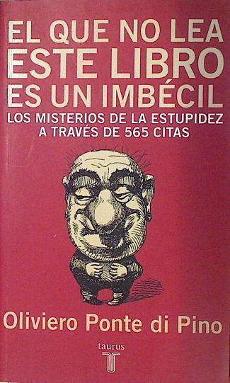 El Que No Lea Este Libro Es Un Imbecil. Los de la estupidez a través de 565 citas | 32607 | Ponte DI Pino, Olivi
