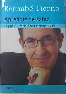 Aprendiz de sabio  : la guía insuperable para mejorar tu vida | 130667 | Tierno, Bernabé