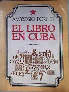 El libro en Cuba siglos XVIII y XIX | 184198 | Fornet, Ambrosio