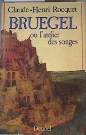 Bruegel ou l'atelier des songes | 161236 | Rocquet, Claude-Henri