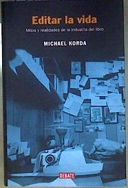 Editar la vida  : mitos y realidades de la industria del libro | 185198 | Korda, Michael