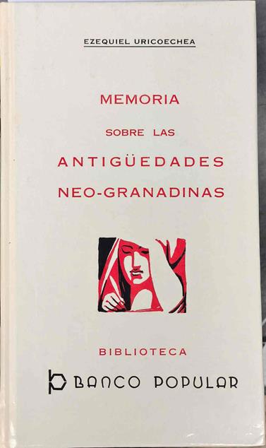 Memoria sobre las antigüedades neo-granadinas | 187420 | Uricoechea, Ezequiel