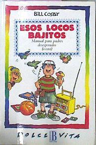 Esos Locos Bajitos Manual Para Padres Desesperados (O Casi) | 62878 | Cosby Bill