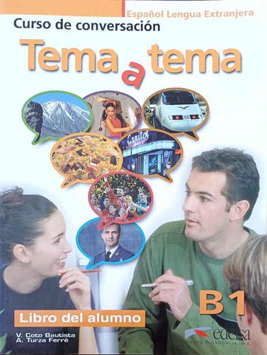 Tema a tema B1 ibro del alumno Curso de conversación Español lengua extranjera | 188547 | Coto Bautista, Vanessa/Turza Ferré, Anna