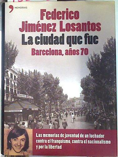 La ciudad que fue Barcelona años 70 | 135048 | Jiménez Losantos, Federico (1951- )