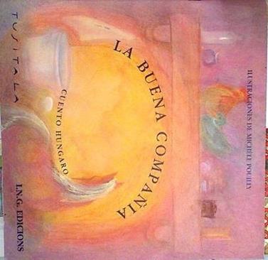 La buena compañía. Cuento popular hungaro | 134159 | Michéle Pouilly ( Ilustradora )