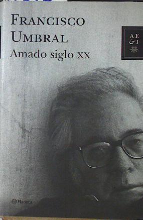 Amado siglo XX | 120752 | Francisco Umbral