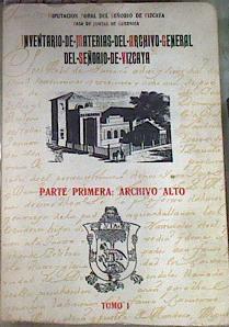 Inventario de Materias del Archivo General del Señorío de Vizcaya. Parte primera Archivo Alto Tomo 1 | 176168 | Sesmero Perez, Francisco