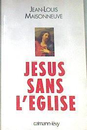 Jésus Sans L'eglise | 176174 | Jean-louis Maisonneuve