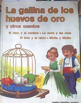 La Gallina de los huevos de oro y otros cuentos El lobo y el cordero Lazorra y las uvas El león y el | 177301 | Grimm, Jacob/Grimm, Wilhelm