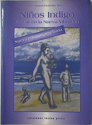 Niños indigos, educar en la nueva vibración | 123613 | Piedrafita Moreno, José Manuel