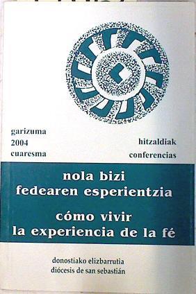 Nola bizi fedearen esperientzia  Cómo vivir la experiencia de la fe | 72462 | San Sebastián (Diócesis)