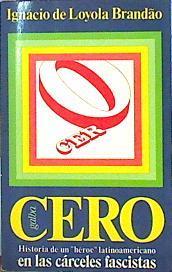 "Cero Historia De Un """"Heroe"""" Latinoamericano En Las Cárceles Fasci" | 48775 | Loyola Brandao Ignacio De