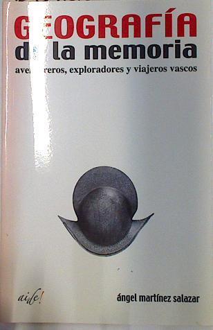 Geografía de la memoria: aventureros, exploradores y viajeros vascos | 128988 | Martínez Salazar, Ángel