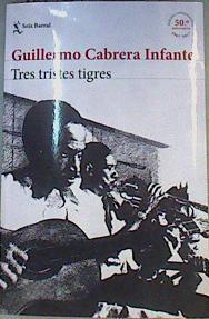 Tres tristes tigres | 168670 | Cabrera Infante, Guillermo (1929-2005)