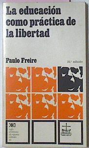 La Educacion Como Practica De La Libertad | 500 | Freire Paulo