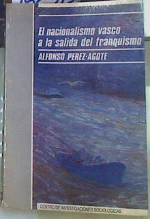 El nacionalismo vasco a la salida del franquismo | 156713 | Pérez Agote, Alfonso