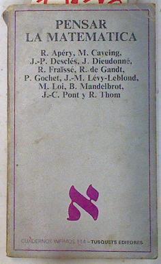 Pensar en la matemática ( ejemplar de estudio, ver descripción ) | 73136 | Apery, R/Caveing, M/Descles, J P/Dieudonne, J/Fraisse, R/de Gant, R/Gochet, P/Levi-Leblond, J M/Loi, M/Mandelbrot, B/Pont, J C/Thom, R