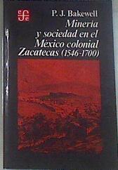 Minería y sociedad en el México colonial Zacatecas (1546-1700) | 179735 | Bakewell, PJ