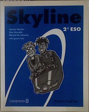 Skyline 2º ESO Teachers Book Two | 148442 | Jeremy Harmer/Ana Acevedo/Marisol de Lafuente with Ignacio Sola