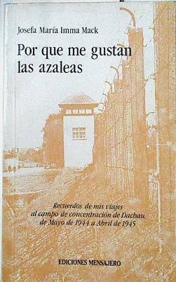 Por que me gustan las azaleas (Afectado por agua) Recuerdos de mis viajes al campo de DAchau | 123145 | Imma Mack, Josefa María