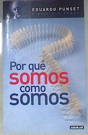 Por qué somos cómo somos | 84400 | Punset, Eduardo (1936- )