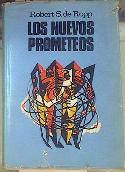 Los nuevos prometeos | 155308 | Ropp, Robert S. de