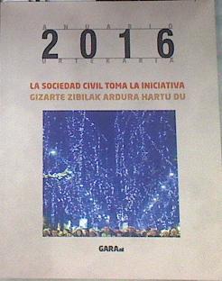 Anuario 2016 urtekaria : la sociedad civil toma la iniciativa = Gizartea zibilak ardura hartu du | 169992 | Munarriz (coor), Fermín