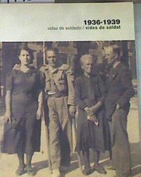Vidas de soldado, 1936-1939 = Vides de soldat, 1936-1939 | 179217 | Moradiellos García, Enrique/Albiñana, Salvador/Marzal Rodríguez, Pascual