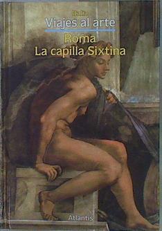 Viajes al Arte. Roma. La Capilla Sixtina | 152525 | Battisti, Eugenio