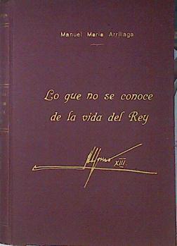 Lo que se conoce de la vida del Rey (Memorias de un gentilhombre ferroviario) | 140392 | Manuel Maria Arillaga