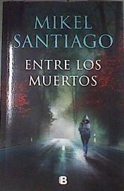 Entre los muertos | 177214 | Santiago, Mikel (1975-)