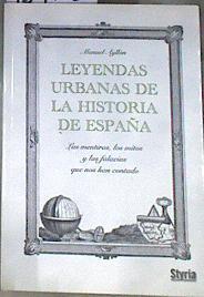 Leyendas urbanas de la historia de españa Las mentiras, los mitos y las falacias que nos han contado | 169178 | Ayllon, Manuel