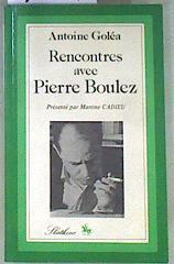 Rencontres avec Pierre Boulez | 171097 | Antoine Goléa