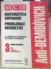 Anti Demidóvich - Matemática Superior Problemas Resueltos 3. Análisis Matemático | 156567 | Liashko, II/Boiarchuk, AK
