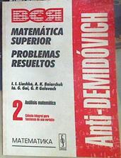 Anti Demidóvich - Matemática Superior Problemas Resueltos 2. Análisis Matemático | 156566 | Liashko, II/Boiarchuk, AK