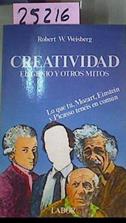Creatividad El Genio Y Otros Mitos. Lo que tú, Mozart, Einstein y Picasso tenéis en común | 25216 | Weisberg Robert W/Trad. de Luis Bou García.