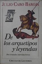 De los arquetipos y leyendas Dos tratados introductorios | 148364 | Caro Baroja, Julio