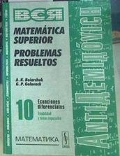 Anti Demidóvich - Matemática Superior Problemas Resueltos 10. Ecuaciones diferenciales | 156563 | Boiarchuk, AK/Golovach, GP