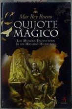 Quijote mágico: los mundos encantados de un hidalgo hechizado | 145116 | Rey Bueno, Mar